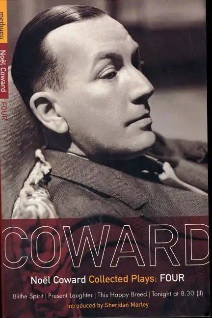 Coward Plays: 4: Blithe Spirit; Present Laughter; This Happy Breed; Tonight at 8.30 (II) - Paperback