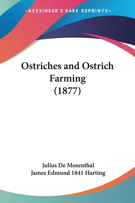 Ostriches and Ostrich Farming (1877) - Paperback