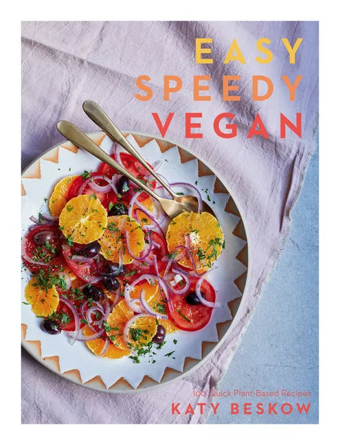 Easy Speedy Vegan: 100 Quick Plant-Based Recipes - Hardcover