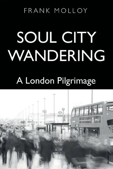 Soul City Wandering: A London Pilgrimage - Paperback