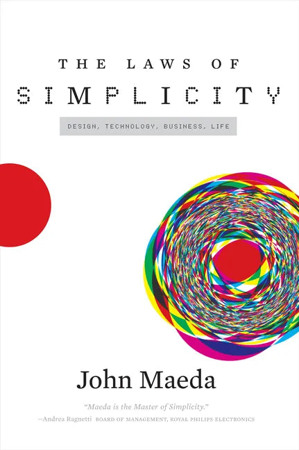The Laws of Simplicity: Design, Technology, Business, Life - Paperback