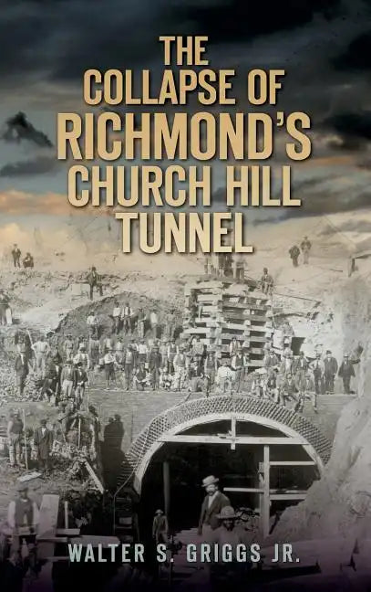 The Collapse of Richmond's Churchill Tunnel - Hardcover