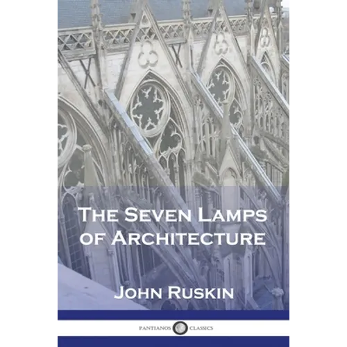 The Seven Lamps of Architecture - Paperback
