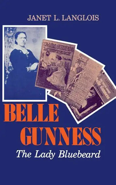 Belle Gunness: The Lady Bluebeard - Hardcover