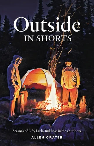 Outside in Shorts: Seasons of Life, Luck, and Loss in the Outdoors - Paperback