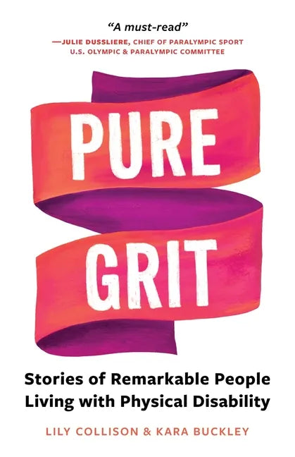 Pure Grit: Stories of Remarkable People Living with Physical Disability - Paperback