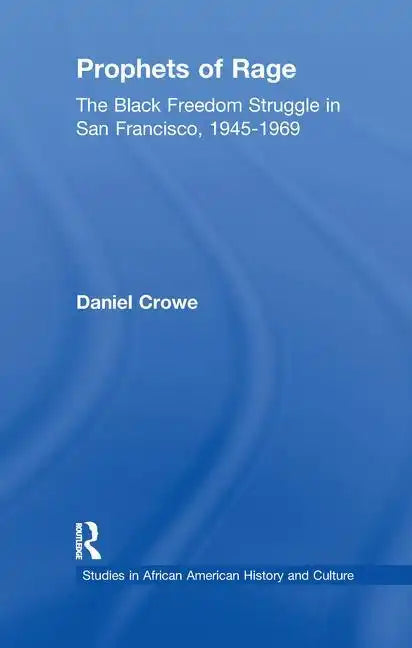 Prophets of Rage: The Black Freedom Struggle in San Francisco, 1945-1969 - Paperback