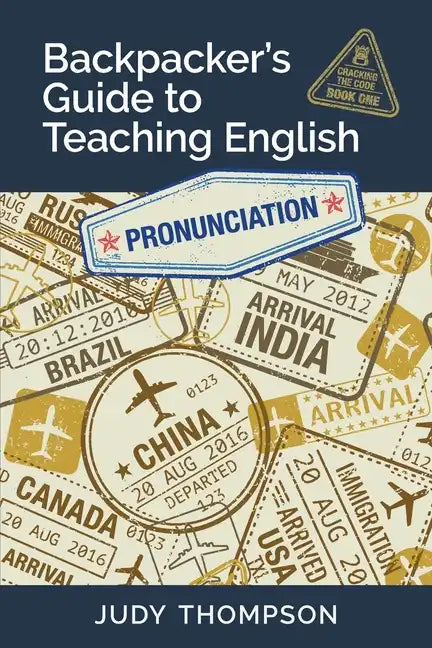 Backpacker's Guide to Teaching English Book 1 Pronunciation: Cracking The Code - Paperback
