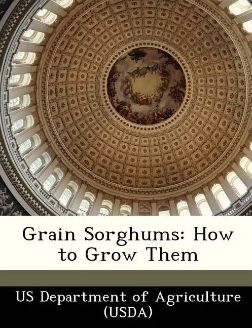 Grain Sorghums: How to Grow Them - Paperback