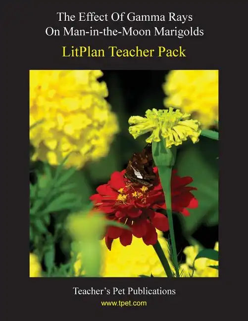Litplan Teacher Pack: The Effect of Gamma Rays on Man in the Moon Marigolds - Paperback
