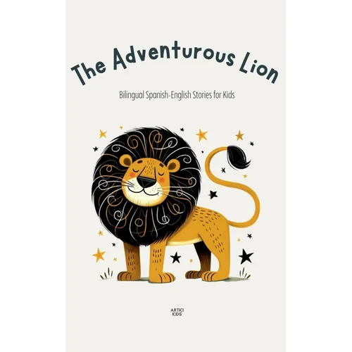 The Adventurous Lion: Bilingual Spanish-English Stories for Kids - Paperback