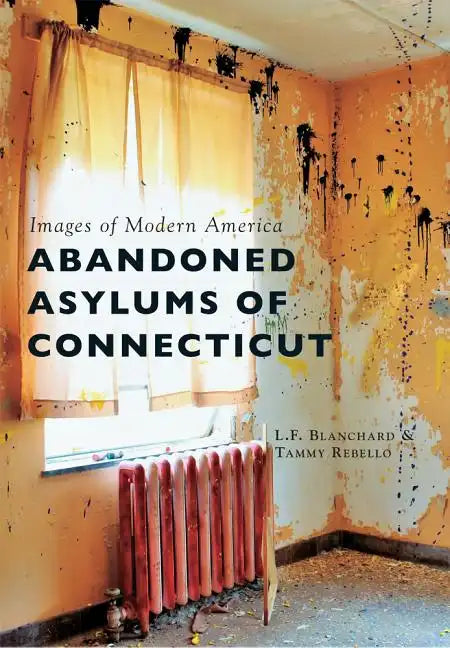Abandoned Asylums of Connecticut - Paperback