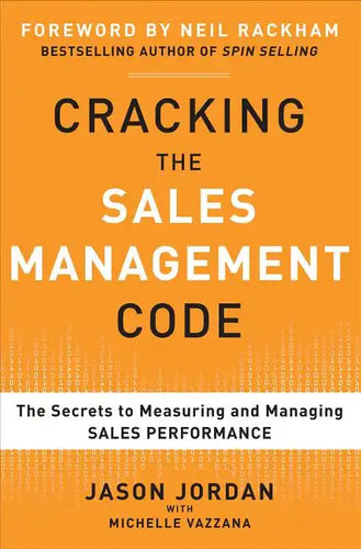 Cracking the Sales Management Code: The Secrets to Measuring and Managing Sales Performance - Hardcover