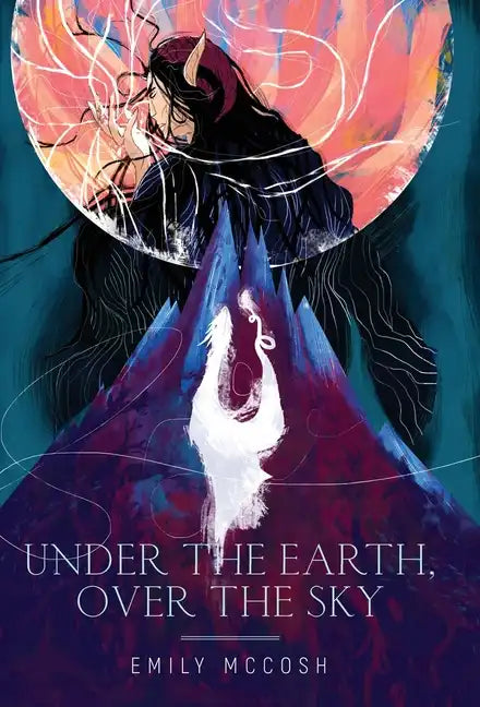 Under the Earth, Over the Sky - Hardcover