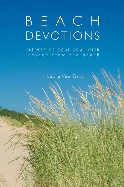 Beach Devotions: Refreshing Your Soul With Lessons From The Beach - Paperback