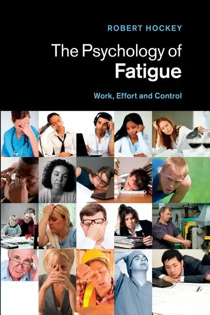 The Psychology of Fatigue: Work, Effort and Control - Paperback