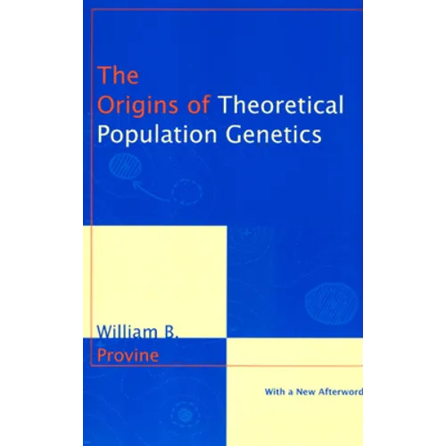 The Origins of Theoretical Population Genetics: With a New Afterword - Paperback