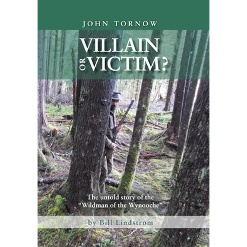 John Tornow Villain or Victim?: The Untold Story of the 