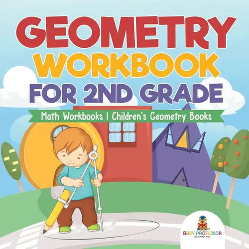 Geometry Workbook for 2nd Grade - Math Workbooks Children's Geometry Books - Paperback