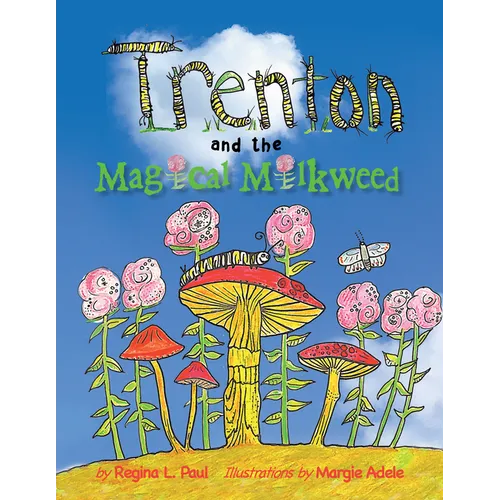 Trenton and the Magical Milkweed - Hardcover