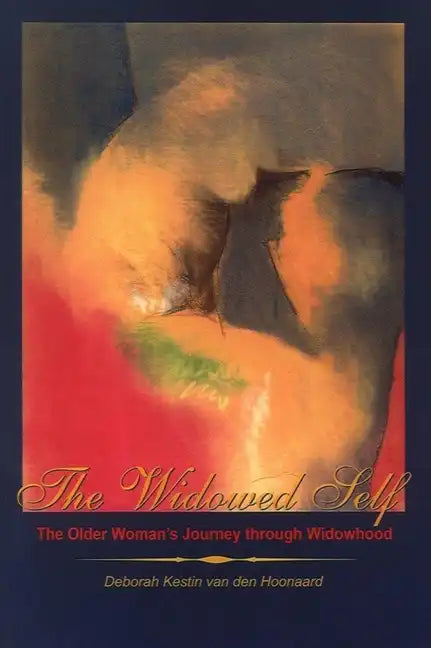 The Widowed Self: The Older Woman's Journey Through Widowhood - Paperback