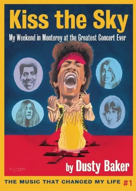 Kiss the Sky: My Weekend in Monterey for the Greatest Rock Concert Ever - Paperback