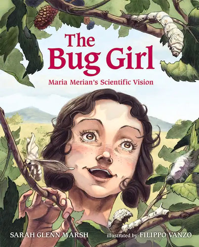 The Bug Girl: Maria Merian's Scientific Vision - Hardcover