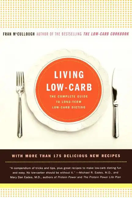 Living Low-Carb: The Complete Guide to Long-Term Carb Dieting - Paperback