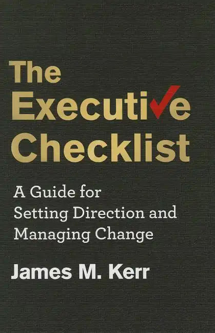 The Executive Checklist: A Guide for Setting Direction and Managing Change - Hardcover