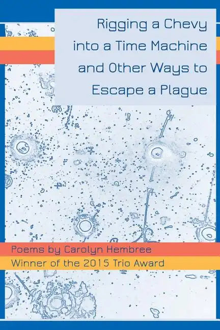 Rigging a Chevy into a Time Machine and Other Ways to Escape a Plague - Paperback