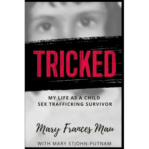 Tricked: My Life as a Child Sex Trafficking Survivor - Paperback