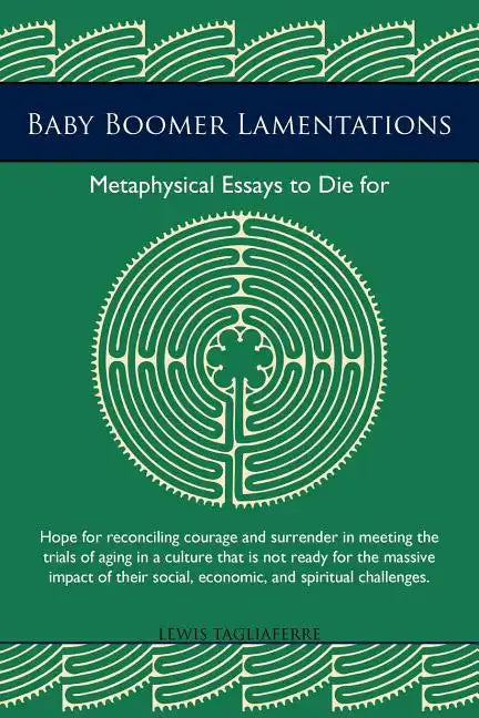 Baby Boomer Lamentations: Metaphysical Essays to Die for - Paperback