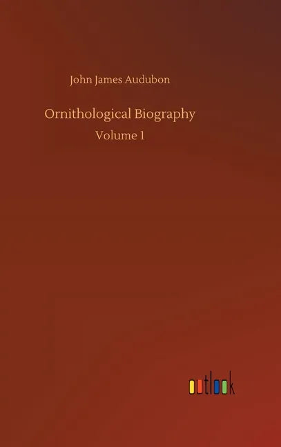 Ornithological Biography - Hardcover