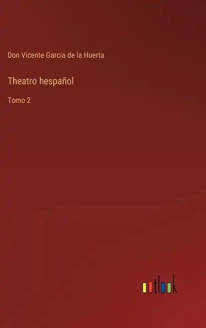 Theatro hespañol: Tomo 2 - Hardcover