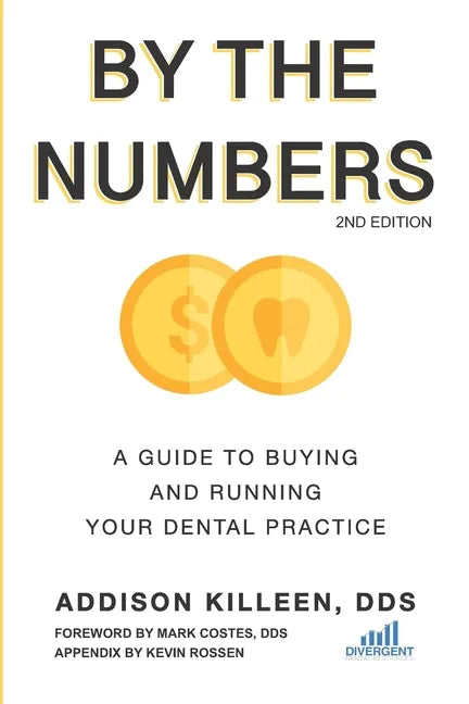 By the Numbers: A Guide to Buying and Running Your Dental Practice - Paperback