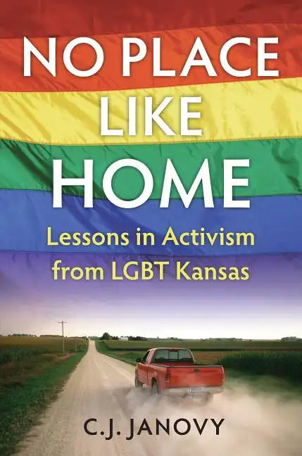 No Place Like Home: Lessons in Activism from Lgbt Kansas - Paperback