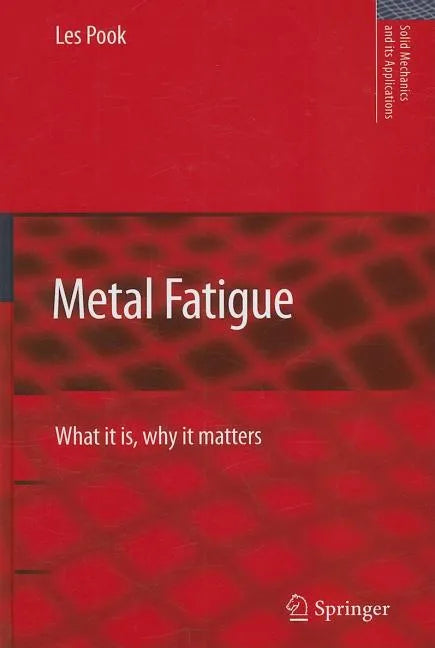 Metal Fatigue: What It Is, Why It Matters - Hardcover