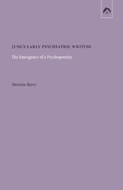 Jung's Early Psychiatric Writing: The Emergence of a Psychopoetics - Paperback