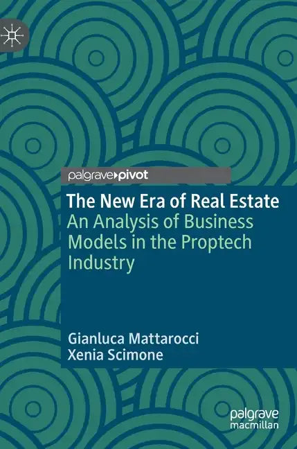 The New Era of Real Estate: An Analysis of Business Models in the Proptech Industry - Hardcover