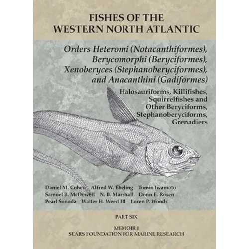 Orders Heteromi (Notacanthiformes), Berycomorphi (Beryciformes), Xenoberyces (Stephanoberyciformes), Anacanthini (Gadiformes): Part 6 - Paperback