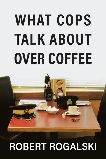 What Cops Talk About Over Coffee: Volume II - Paperback