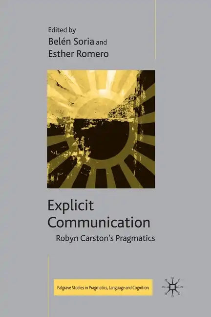 Explicit Communication: Robyn Carston's Pragmatics - Paperback