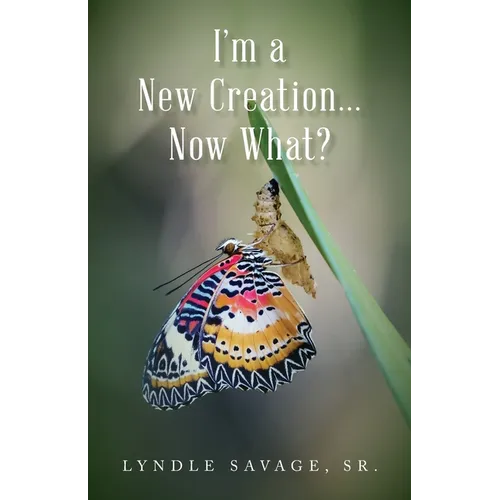 I'm a New Creation... Now What? - Paperback