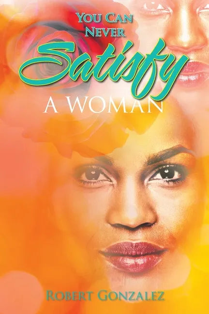 You Can Never Satisfy a Woman - Paperback
