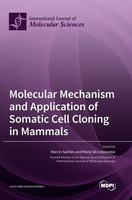 Molecular Mechanism and Application of Somatic Cell Cloning in Mammals - Hardcover