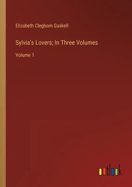 Sylvia's Lovers; In Three Volumes: Volume 1 - Paperback