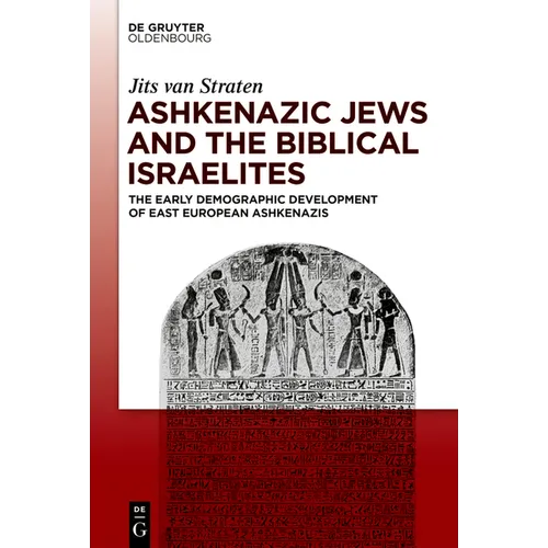 Ashkenazic Jews and the Biblical Israelites: The Early Demographic Development of East European Ashkenazis - Hardcover