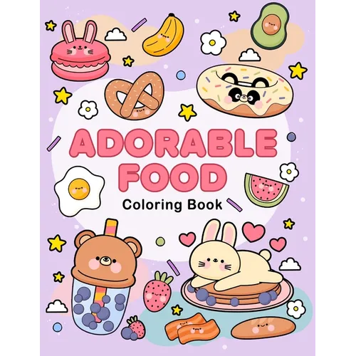 Adorable food coloring book: A Cute and Delicious Coloring Adventure for All Ages - Paperback
