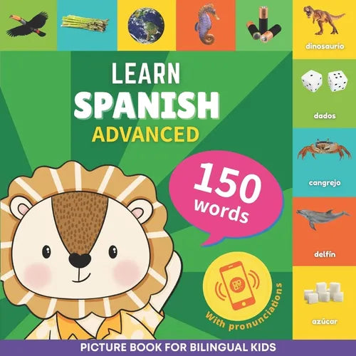 Learn spanish - 150 words with pronunciations - Advanced: Picture book for bilingual kids - Paperback