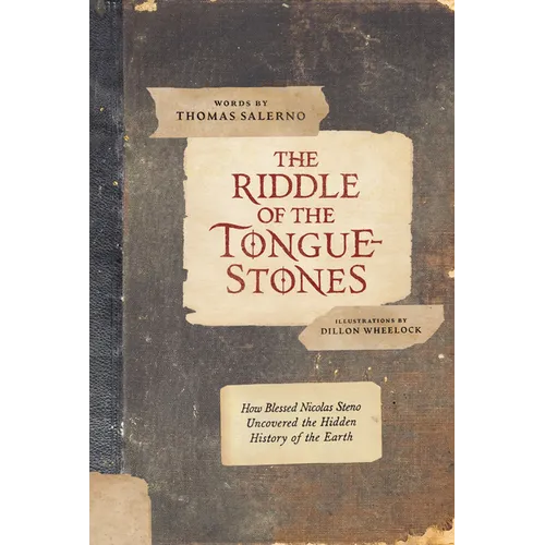 The Riddle of the Tongue-Stones: How Blessed Nicolas Steno Uncovered the Hidden History of the Earth - Hardcover